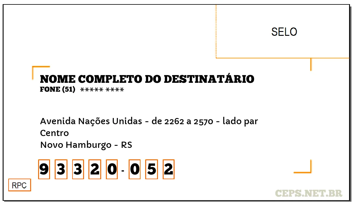 CEP NOVO HAMBURGO - RS, DDD 51, CEP 93320052, AVENIDA NAÇÕES UNIDAS - DE 2262 A 2570 - LADO PAR, BAIRRO CENTRO.