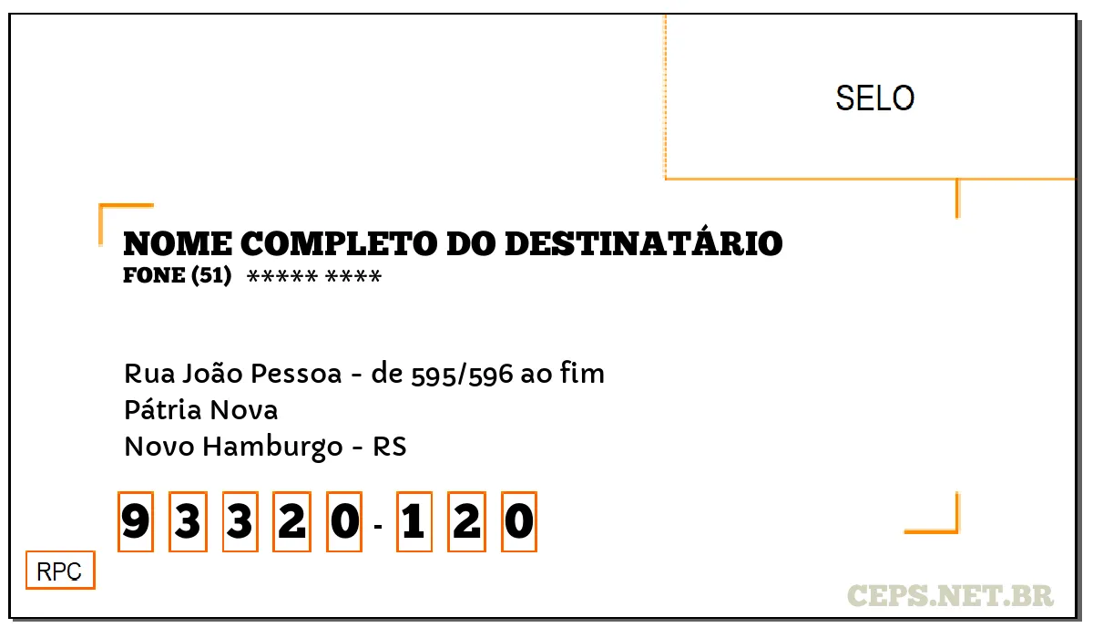 CEP NOVO HAMBURGO - RS, DDD 51, CEP 93320120, RUA JOÃO PESSOA - DE 595/596 AO FIM, BAIRRO PÁTRIA NOVA.