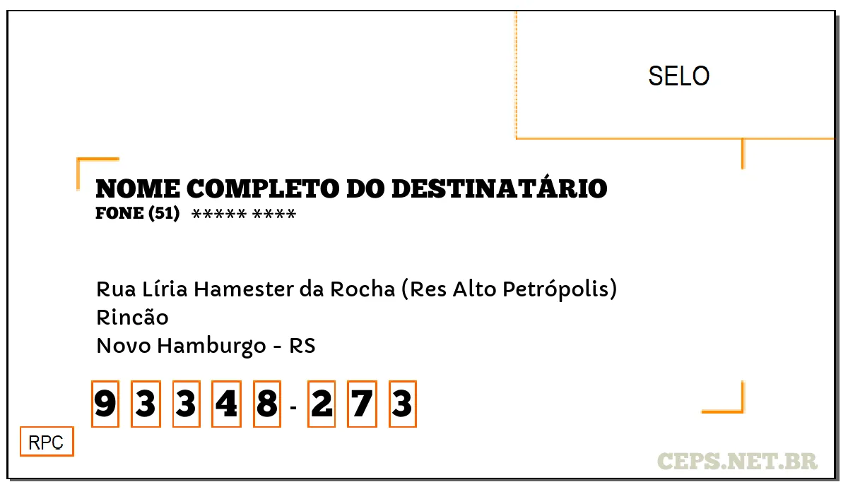 CEP NOVO HAMBURGO - RS, DDD 51, CEP 93348273, RUA LÍRIA HAMESTER DA ROCHA (RES ALTO PETRÓPOLIS), BAIRRO RINCÃO.