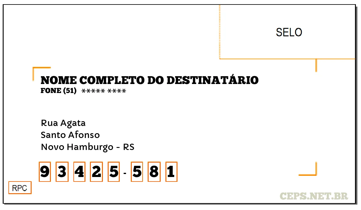 CEP NOVO HAMBURGO - RS, DDD 51, CEP 93425581, RUA AGATA, BAIRRO SANTO AFONSO.