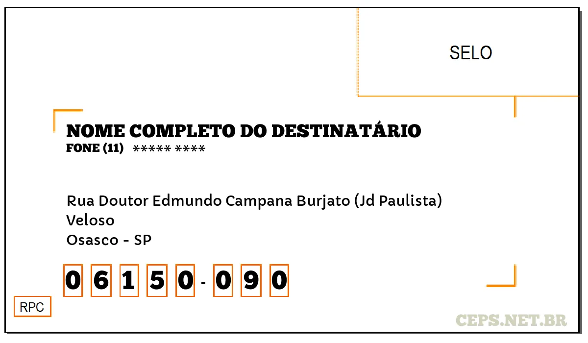 CEP OSASCO - SP, DDD 11, CEP 06150090, RUA DOUTOR EDMUNDO CAMPANA BURJATO (JD PAULISTA), BAIRRO VELOSO.