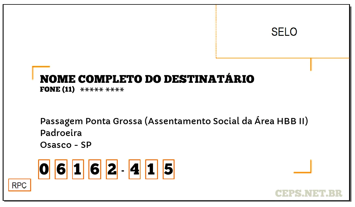 CEP OSASCO - SP, DDD 11, CEP 06162415, PASSAGEM PONTA GROSSA (ASSENTAMENTO SOCIAL DA ÁREA HBB II), BAIRRO PADROEIRA.