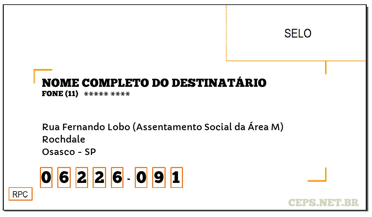 CEP OSASCO - SP, DDD 11, CEP 06226091, RUA FERNANDO LOBO (ASSENTAMENTO SOCIAL DA ÁREA M), BAIRRO ROCHDALE.