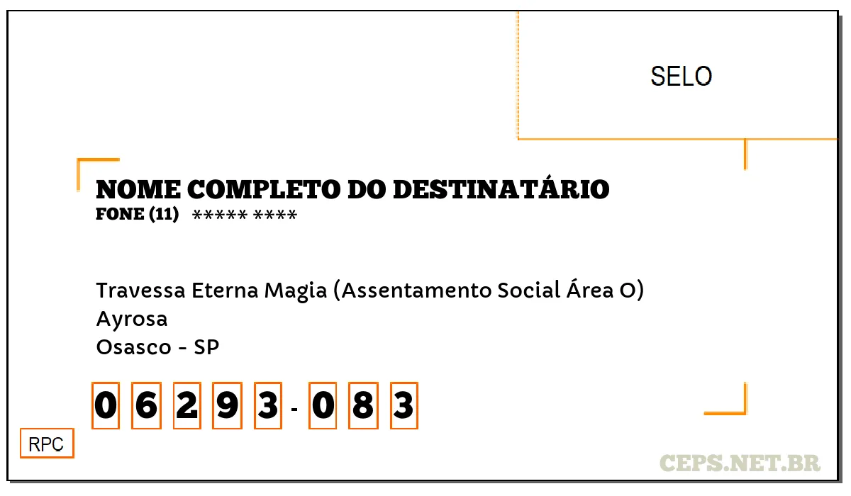 CEP OSASCO - SP, DDD 11, CEP 06293083, TRAVESSA ETERNA MAGIA (ASSENTAMENTO SOCIAL ÁREA O), BAIRRO AYROSA.