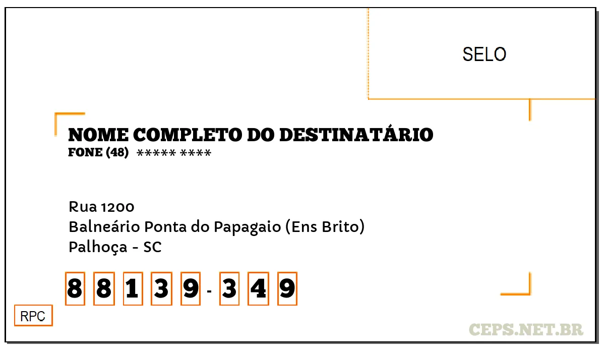 CEP PALHOÇA - SC, DDD 48, CEP 88139349, RUA 1200, BAIRRO BALNEÁRIO PONTA DO PAPAGAIO (ENS BRITO).