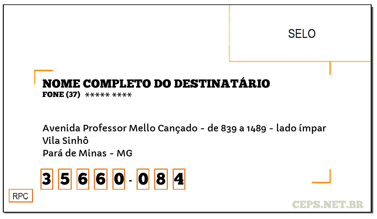 CEP PARÁ DE MINAS - MG, DDD 37, CEP 35660084, AVENIDA PROFESSOR MELLO CANÇADO - DE 839 A 1489 - LADO ÍMPAR, BAIRRO VILA SINHÔ.