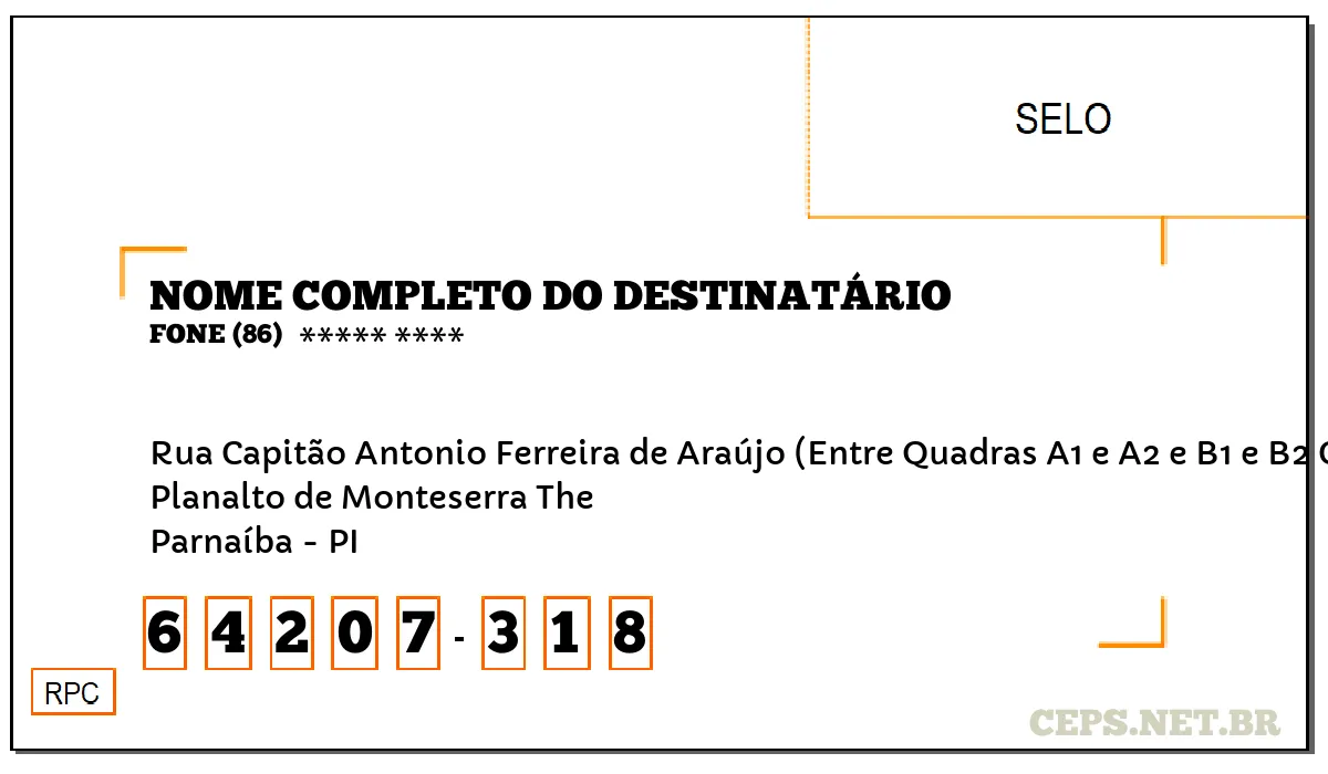 CEP PARNAÍBA - PI, DDD 86, CEP 64207318, RUA CAPITÃO ANTONIO FERREIRA DE ARAÚJO (ENTRE QUADRAS A1 E A2 E B1 E B2 CJ, BAIRRO PLANALTO DE MONTESERRA THE.