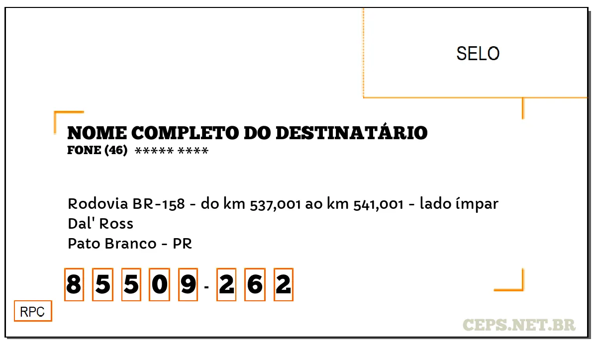 CEP PATO BRANCO - PR, DDD 46, CEP 85509262, RODOVIA BR-158 - DO KM 537,001 AO KM 541,001 - LADO ÍMPAR, BAIRRO DAL' ROSS.