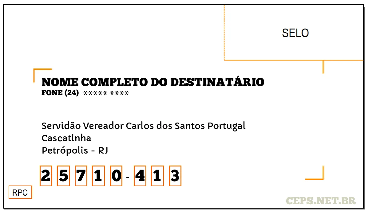 CEP PETRÓPOLIS - RJ, DDD 24, CEP 25710413, SERVIDÃO VEREADOR CARLOS DOS SANTOS PORTUGAL, BAIRRO CASCATINHA.