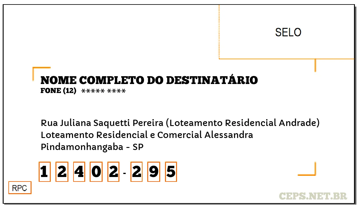 CEP PINDAMONHANGABA - SP, DDD 12, CEP 12402295, RUA JULIANA SAQUETTI PEREIRA (LOTEAMENTO RESIDENCIAL ANDRADE), BAIRRO LOTEAMENTO RESIDENCIAL E COMERCIAL ALESSANDRA.