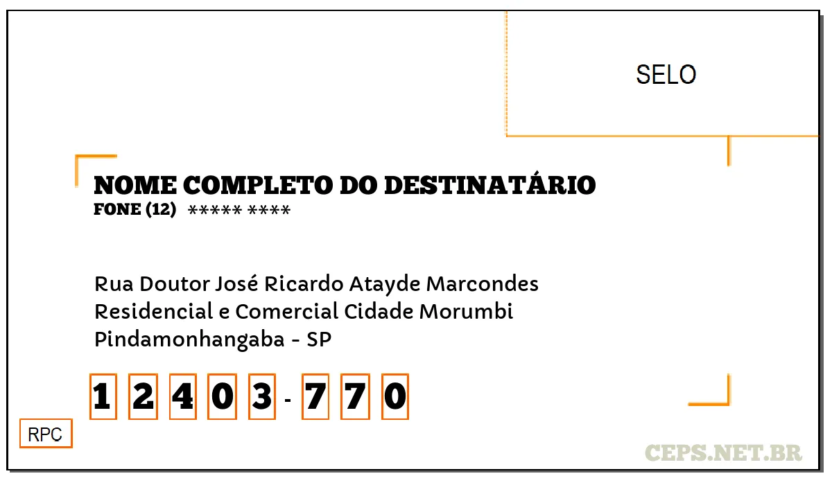 CEP PINDAMONHANGABA - SP, DDD 12, CEP 12403770, RUA DOUTOR JOSÉ RICARDO ATAYDE MARCONDES, BAIRRO RESIDENCIAL E COMERCIAL CIDADE MORUMBI.