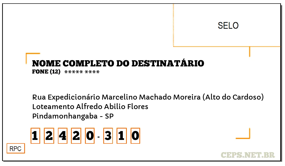 CEP PINDAMONHANGABA - SP, DDD 12, CEP 12420310, RUA EXPEDICIONÁRIO MARCELINO MACHADO MOREIRA (ALTO DO CARDOSO), BAIRRO LOTEAMENTO ALFREDO ABILIO FLORES.