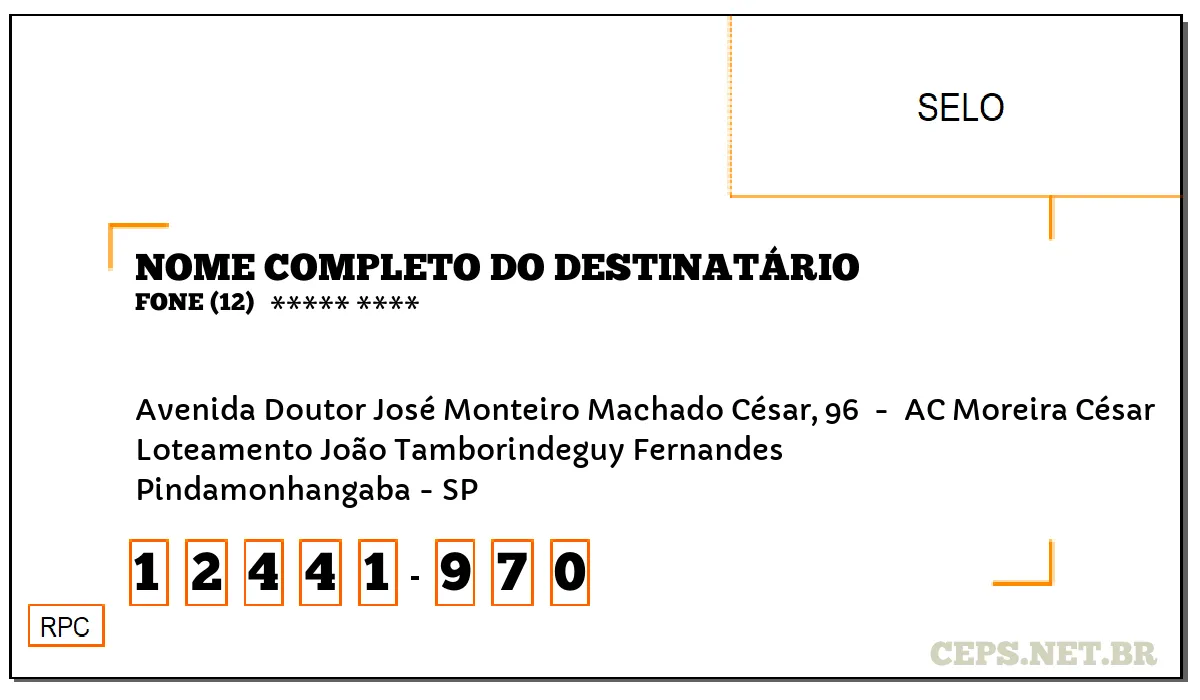 CEP PINDAMONHANGABA - SP, DDD 12, CEP 12441970, AVENIDA DOUTOR JOSÉ MONTEIRO MACHADO CÉSAR, 96 , BAIRRO LOTEAMENTO JOÃO TAMBORINDEGUY FERNANDES.