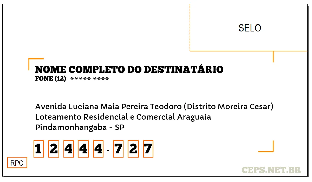 CEP PINDAMONHANGABA - SP, DDD 12, CEP 12444727, AVENIDA LUCIANA MAIA PEREIRA TEODORO (DISTRITO MOREIRA CESAR), BAIRRO LOTEAMENTO RESIDENCIAL E COMERCIAL ARAGUAIA.