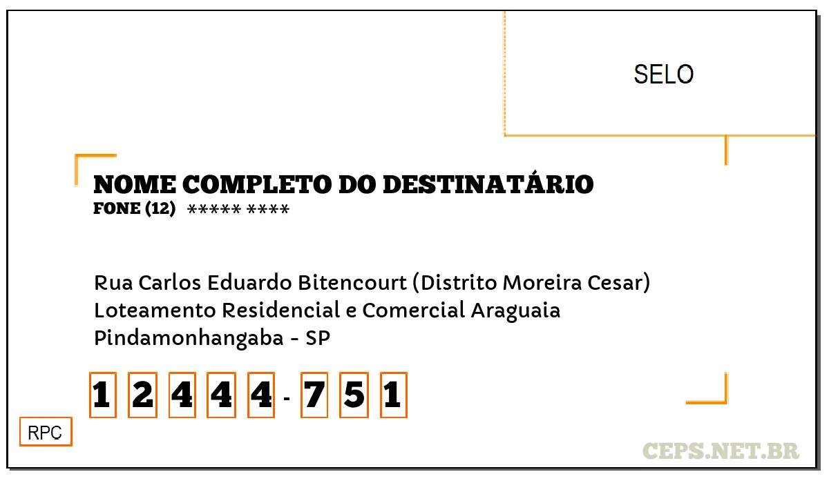 CEP PINDAMONHANGABA - SP, DDD 12, CEP 12444751, RUA CARLOS EDUARDO BITENCOURT (DISTRITO MOREIRA CESAR), BAIRRO LOTEAMENTO RESIDENCIAL E COMERCIAL ARAGUAIA.