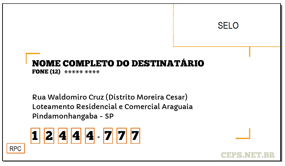 CEP PINDAMONHANGABA - SP, DDD 12, CEP 12444777, RUA WALDOMIRO CRUZ (DISTRITO MOREIRA CESAR), BAIRRO LOTEAMENTO RESIDENCIAL E COMERCIAL ARAGUAIA.