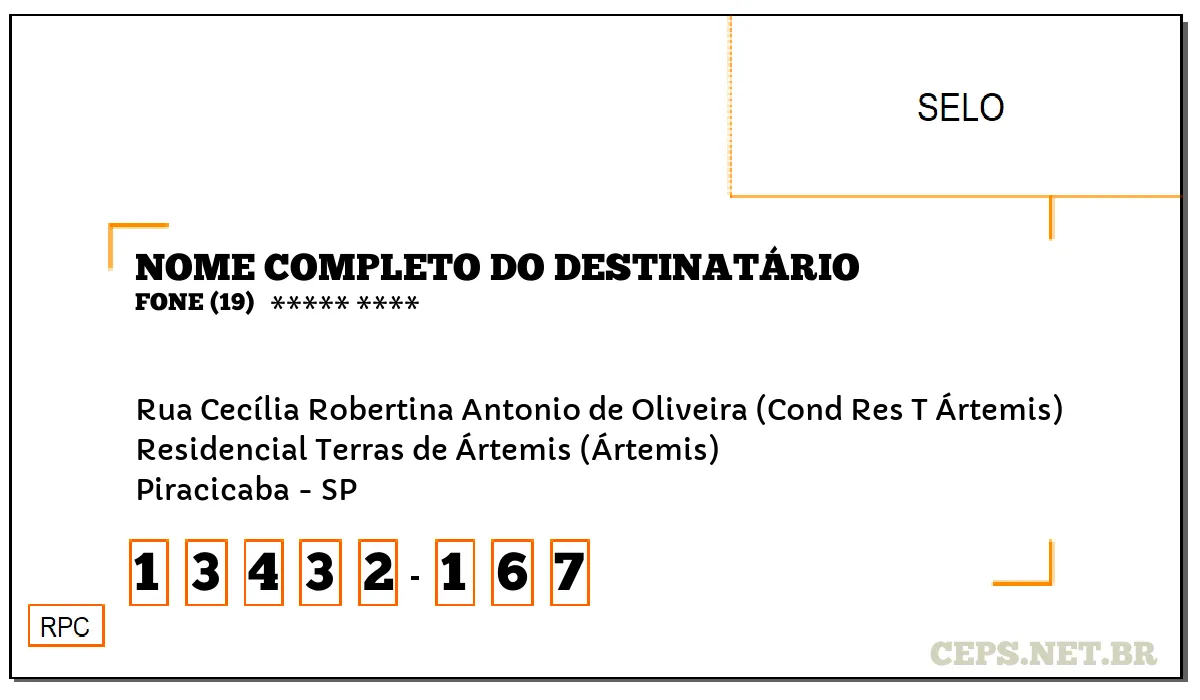 CEP PIRACICABA - SP, DDD 19, CEP 13432167, RUA CECÍLIA ROBERTINA ANTONIO DE OLIVEIRA (COND RES T ÁRTEMIS), BAIRRO RESIDENCIAL TERRAS DE ÁRTEMIS (ÁRTEMIS).