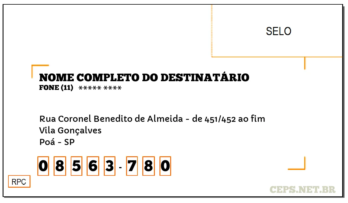 CEP POÁ - SP, DDD 11, CEP 08563780, RUA CORONEL BENEDITO DE ALMEIDA - DE 451/452 AO FIM, BAIRRO VILA GONÇALVES.