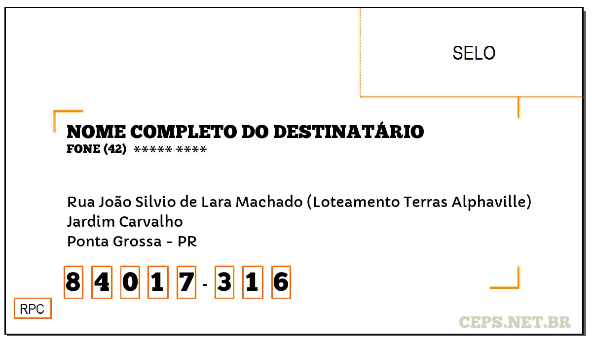 CEP PONTA GROSSA - PR, DDD 42, CEP 84017316, RUA JOÃO SILVIO DE LARA MACHADO (LOTEAMENTO TERRAS ALPHAVILLE), BAIRRO JARDIM CARVALHO.