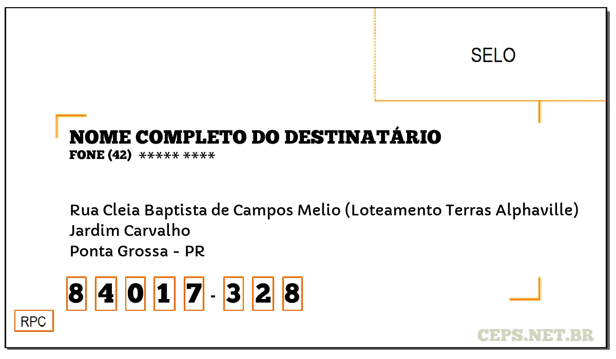 CEP PONTA GROSSA - PR, DDD 42, CEP 84017328, RUA CLEIA BAPTISTA DE CAMPOS MELIO (LOTEAMENTO TERRAS ALPHAVILLE), BAIRRO JARDIM CARVALHO.