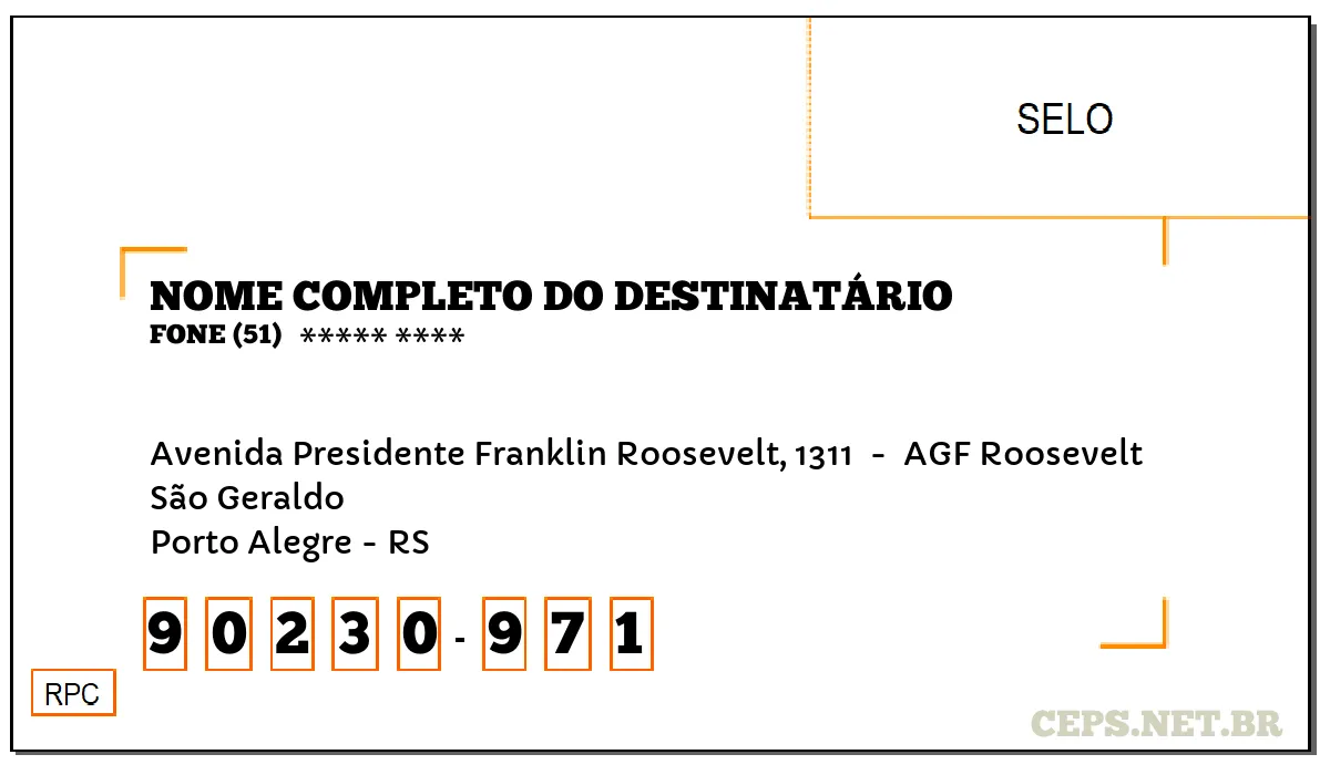 CEP PORTO ALEGRE - RS, DDD 51, CEP 90230971, AVENIDA PRESIDENTE FRANKLIN ROOSEVELT, 1311 , BAIRRO SÃO GERALDO.