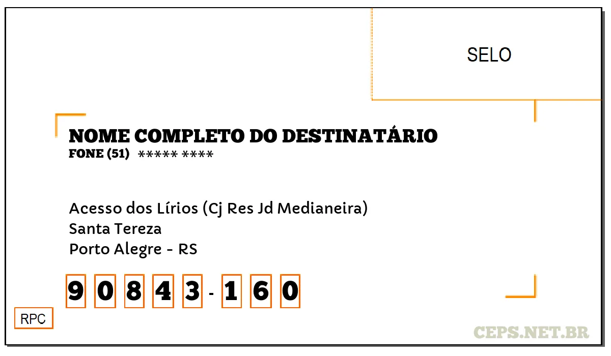 CEP PORTO ALEGRE - RS, DDD 51, CEP 90843160, ACESSO DOS LÍRIOS (CJ RES JD MEDIANEIRA), BAIRRO SANTA TEREZA.