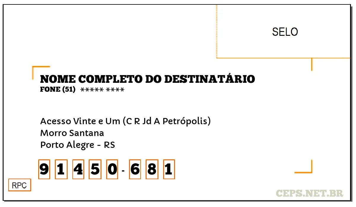 CEP PORTO ALEGRE - RS, DDD 51, CEP 91450681, ACESSO VINTE E UM (C R JD A PETRÓPOLIS), BAIRRO MORRO SANTANA.