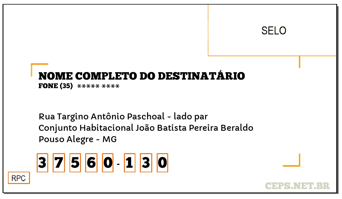 CEP POUSO ALEGRE - MG, DDD 35, CEP 37560130, RUA TARGINO ANTÔNIO PASCHOAL - LADO PAR, BAIRRO CONJUNTO HABITACIONAL JOÃO BATISTA PEREIRA BERALDO.