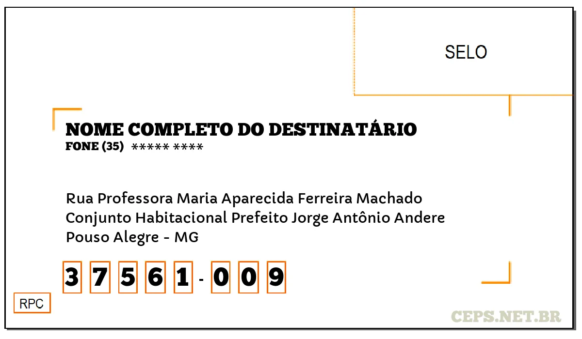 CEP POUSO ALEGRE - MG, DDD 35, CEP 37561009, RUA PROFESSORA MARIA APARECIDA FERREIRA MACHADO, BAIRRO CONJUNTO HABITACIONAL PREFEITO JORGE ANTÔNIO ANDERE.