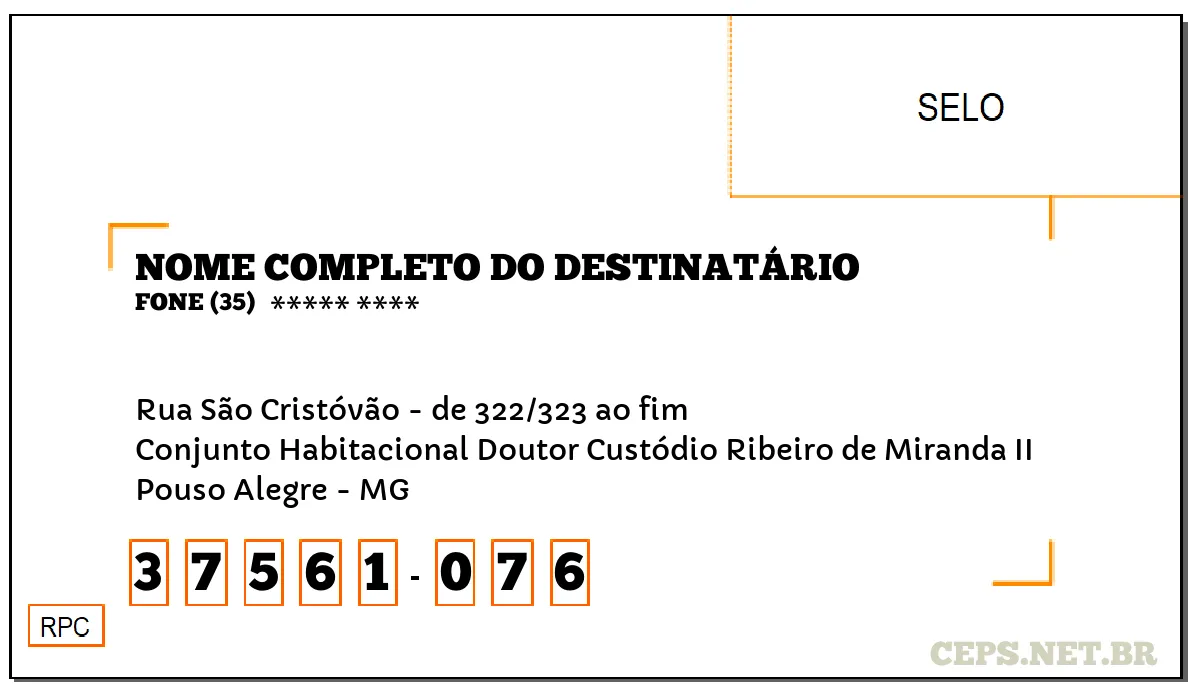 CEP POUSO ALEGRE - MG, DDD 35, CEP 37561076, RUA SÃO CRISTÓVÃO - DE 322/323 AO FIM, BAIRRO CONJUNTO HABITACIONAL DOUTOR CUSTÓDIO RIBEIRO DE MIRANDA II.