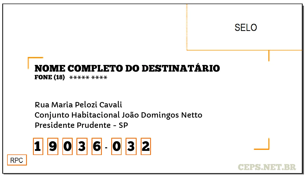 CEP PRESIDENTE PRUDENTE - SP, DDD 18, CEP 19036032, RUA MARIA PELOZI CAVALI, BAIRRO CONJUNTO HABITACIONAL JOÃO DOMINGOS NETTO.