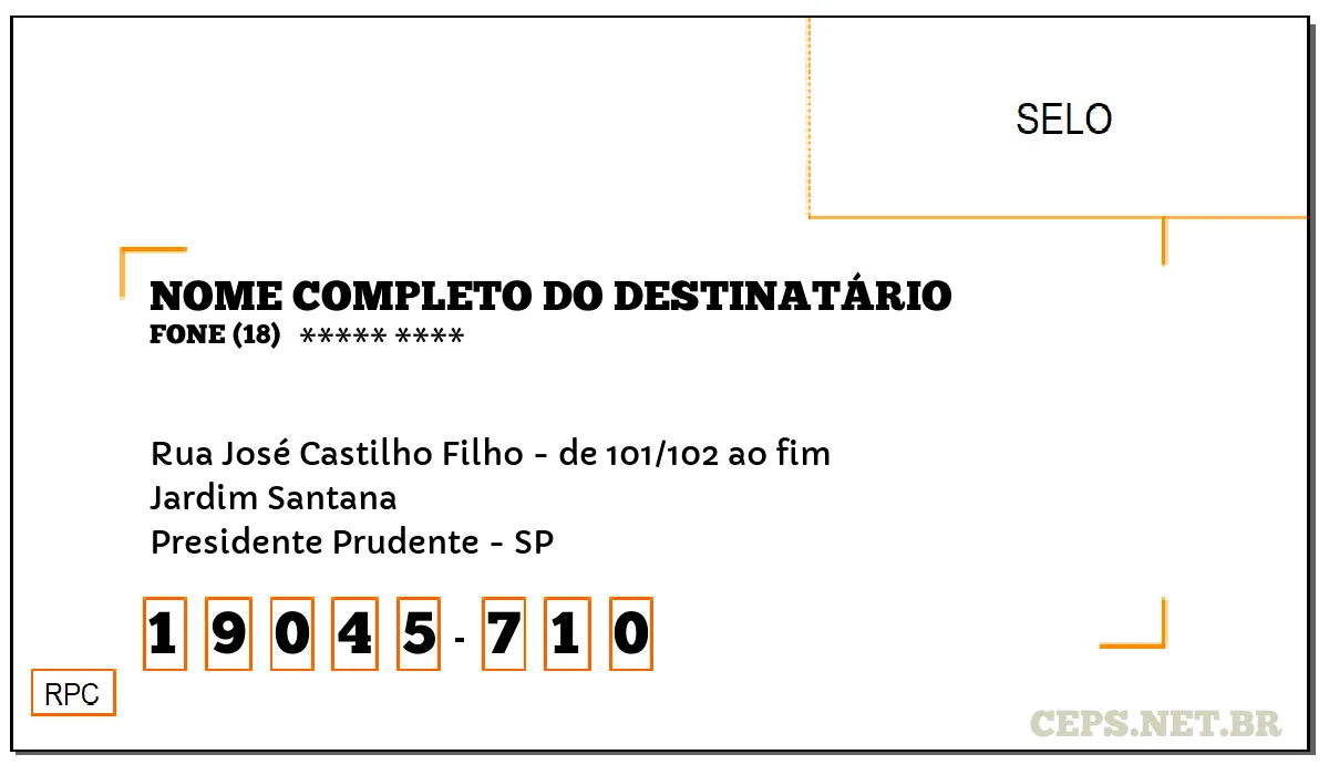 CEP PRESIDENTE PRUDENTE - SP, DDD 18, CEP 19045710, RUA JOSÉ CASTILHO FILHO - DE 101/102 AO FIM, BAIRRO JARDIM SANTANA.