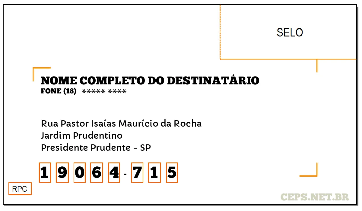 CEP PRESIDENTE PRUDENTE - SP, DDD 18, CEP 19064715, RUA PASTOR ISAÍAS MAURÍCIO DA ROCHA, BAIRRO JARDIM PRUDENTINO.