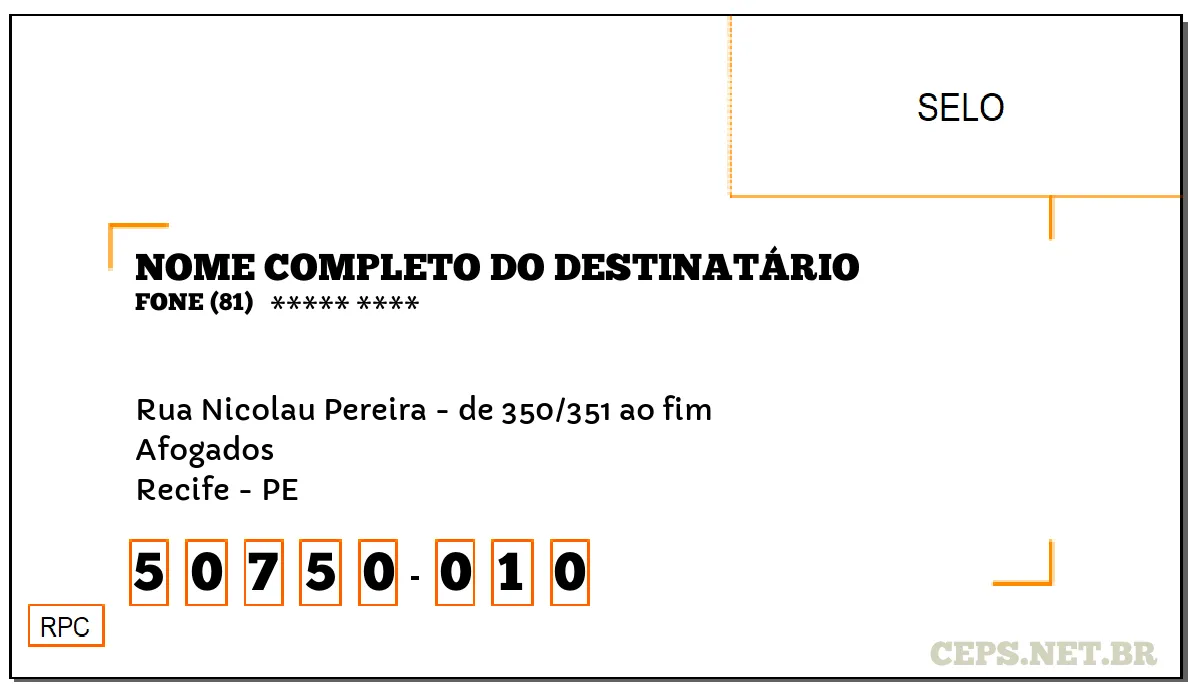 CEP RECIFE - PE, DDD 81, CEP 50750010, RUA NICOLAU PEREIRA - DE 350/351 AO FIM, BAIRRO AFOGADOS.