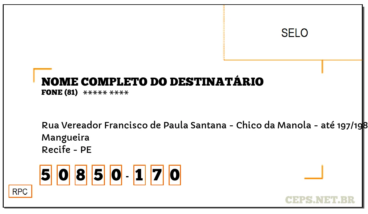 CEP RECIFE - PE, DDD 81, CEP 50850170, RUA VEREADOR FRANCISCO DE PAULA SANTANA - CHICO DA MANOLA - ATÉ 197/198, BAIRRO MANGUEIRA.