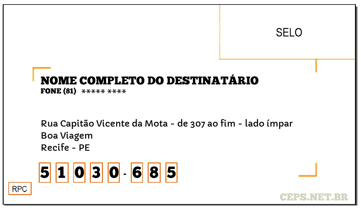 CEP RECIFE - PE, DDD 81, CEP 51030685, RUA CAPITÃO VICENTE DA MOTA - DE 307 AO FIM - LADO ÍMPAR, BAIRRO BOA VIAGEM.