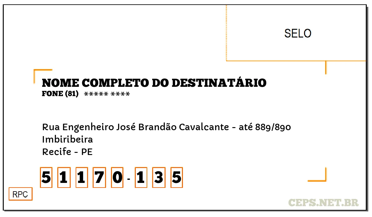 CEP RECIFE - PE, DDD 81, CEP 51170135, RUA ENGENHEIRO JOSÉ BRANDÃO CAVALCANTE - ATÉ 889/890, BAIRRO IMBIRIBEIRA.