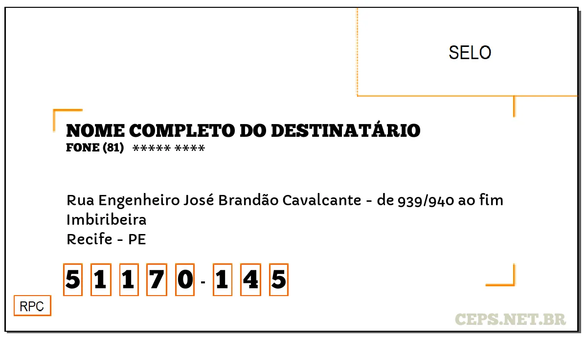 CEP RECIFE - PE, DDD 81, CEP 51170145, RUA ENGENHEIRO JOSÉ BRANDÃO CAVALCANTE - DE 939/940 AO FIM, BAIRRO IMBIRIBEIRA.