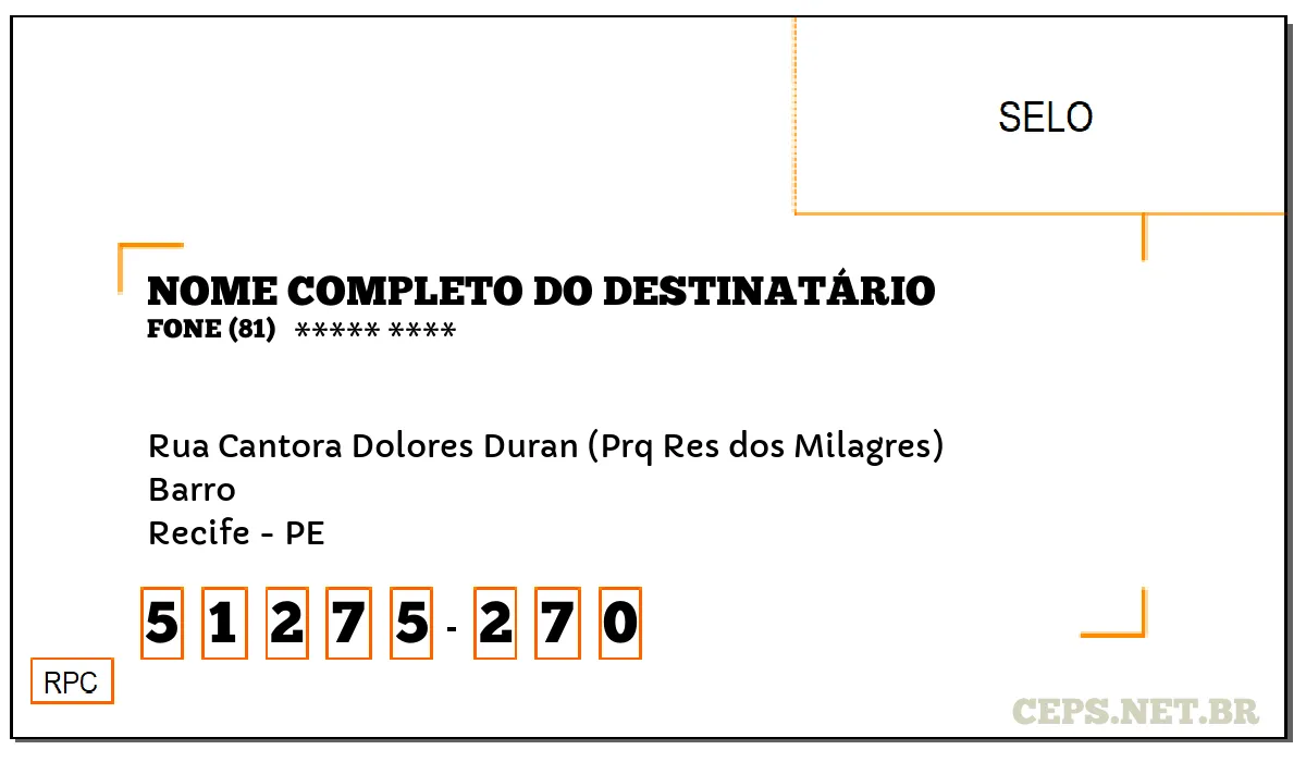 CEP RECIFE - PE, DDD 81, CEP 51275270, RUA CANTORA DOLORES DURAN (PRQ RES DOS MILAGRES), BAIRRO BARRO.