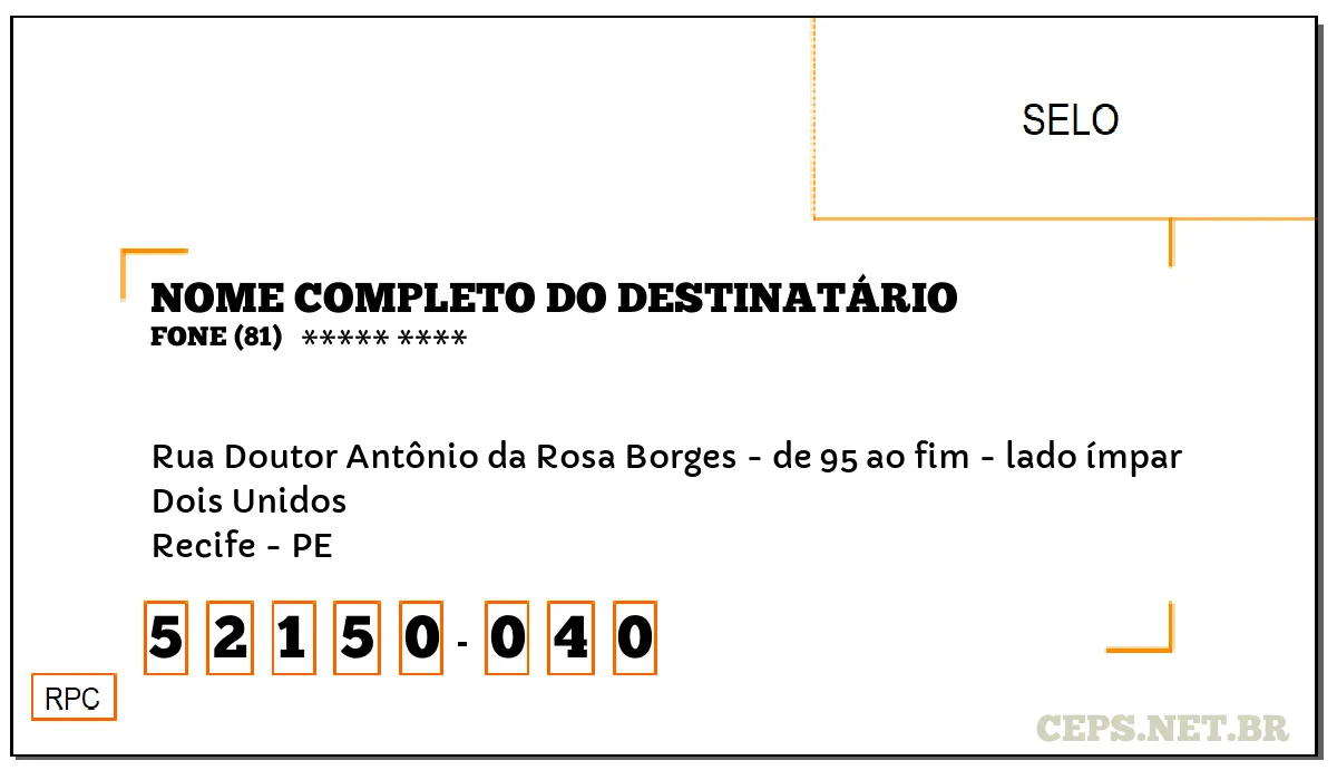 CEP RECIFE - PE, DDD 81, CEP 52150040, RUA DOUTOR ANTÔNIO DA ROSA BORGES - DE 95 AO FIM - LADO ÍMPAR, BAIRRO DOIS UNIDOS.