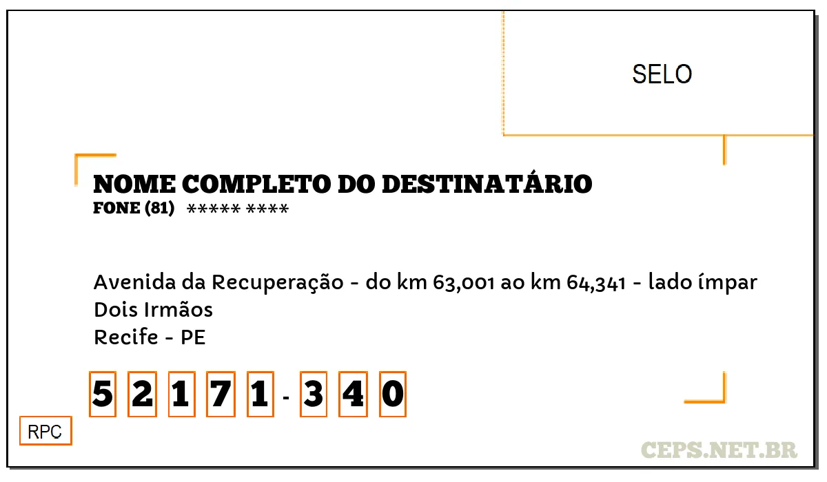 CEP RECIFE - PE, DDD 81, CEP 52171340, AVENIDA DA RECUPERAÇÃO - DO KM 63,001 AO KM 64,341 - LADO ÍMPAR, BAIRRO DOIS IRMÃOS.