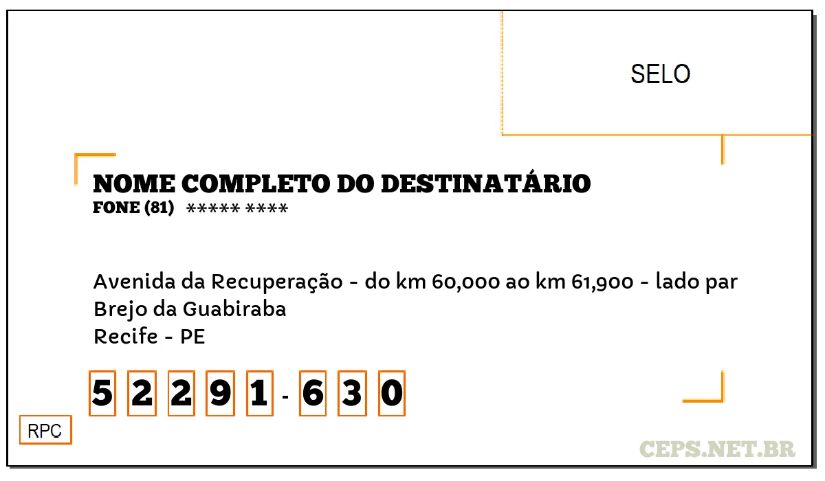 CEP RECIFE - PE, DDD 81, CEP 52291630, AVENIDA DA RECUPERAÇÃO - DO KM 60,000 AO KM 61,900 - LADO PAR, BAIRRO BREJO DA GUABIRABA.