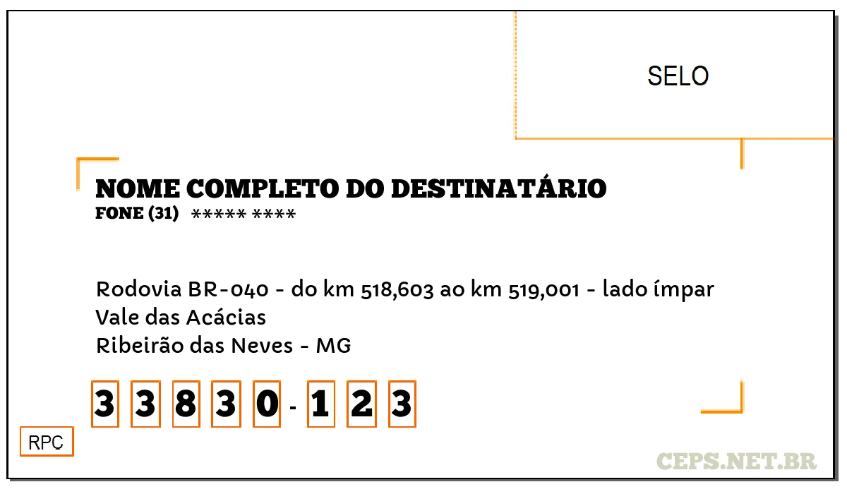 CEP RIBEIRÃO DAS NEVES - MG, DDD 31, CEP 33830123, RODOVIA BR-040 - DO KM 518,603 AO KM 519,001 - LADO ÍMPAR, BAIRRO VALE DAS ACÁCIAS.