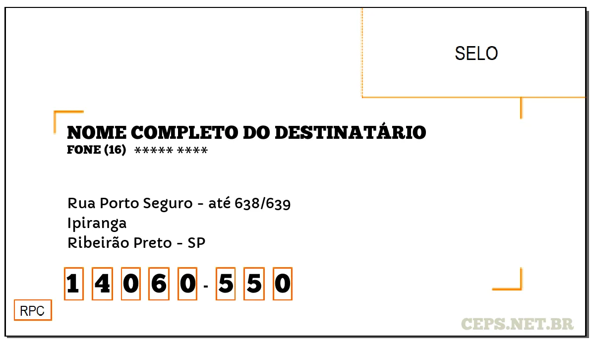 CEP RIBEIRÃO PRETO - SP, DDD 16, CEP 14060550, RUA PORTO SEGURO - ATÉ 638/639, BAIRRO IPIRANGA.