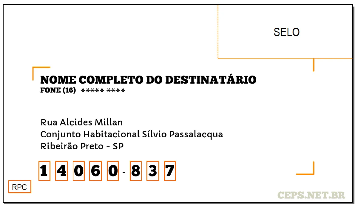 CEP RIBEIRÃO PRETO - SP, DDD 16, CEP 14060837, RUA ALCIDES MILLAN, BAIRRO CONJUNTO HABITACIONAL SÍLVIO PASSALACQUA.