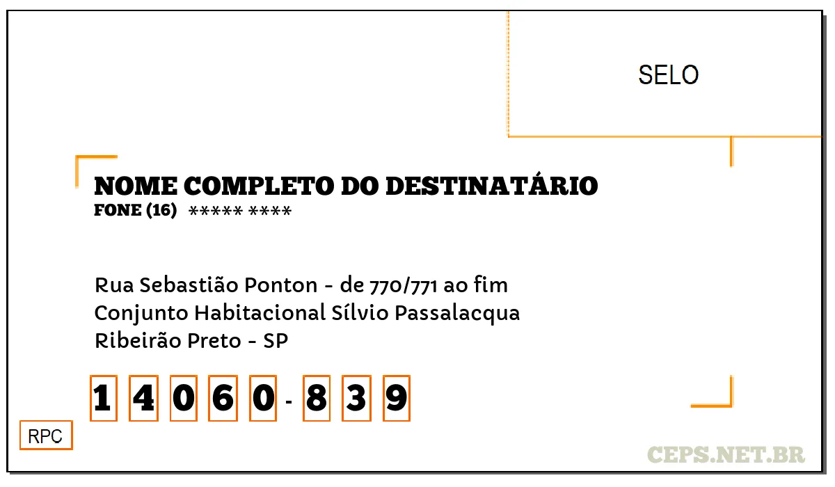 CEP RIBEIRÃO PRETO - SP, DDD 16, CEP 14060839, RUA SEBASTIÃO PONTON - DE 770/771 AO FIM, BAIRRO CONJUNTO HABITACIONAL SÍLVIO PASSALACQUA.