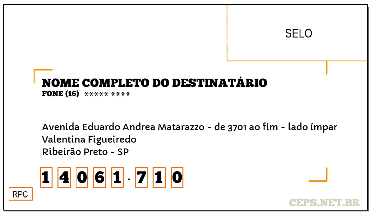 CEP RIBEIRÃO PRETO - SP, DDD 16, CEP 14061710, AVENIDA EDUARDO ANDREA MATARAZZO - DE 3701 AO FIM - LADO ÍMPAR, BAIRRO VALENTINA FIGUEIREDO.