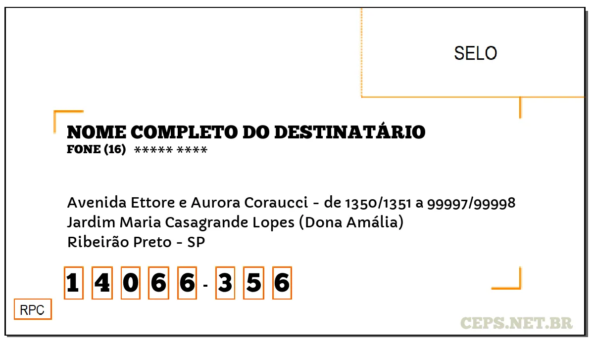 CEP RIBEIRÃO PRETO - SP, DDD 16, CEP 14066356, AVENIDA ETTORE E AURORA CORAUCCI - DE 1350/1351 A 99997/99998, BAIRRO JARDIM MARIA CASAGRANDE LOPES (DONA AMÁLIA).