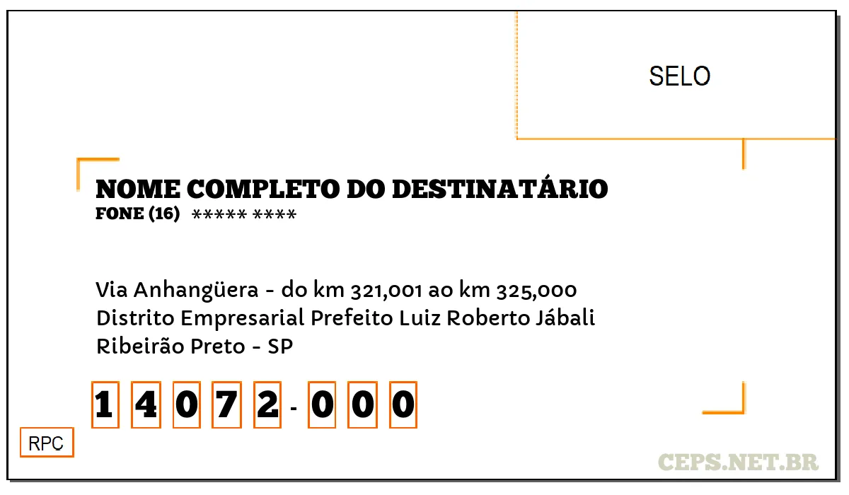 CEP RIBEIRÃO PRETO - SP, DDD 16, CEP 14072000, VIA ANHANGÜERA - DO KM 321,001 AO KM 325,000, BAIRRO DISTRITO EMPRESARIAL PREFEITO LUIZ ROBERTO JÁBALI.