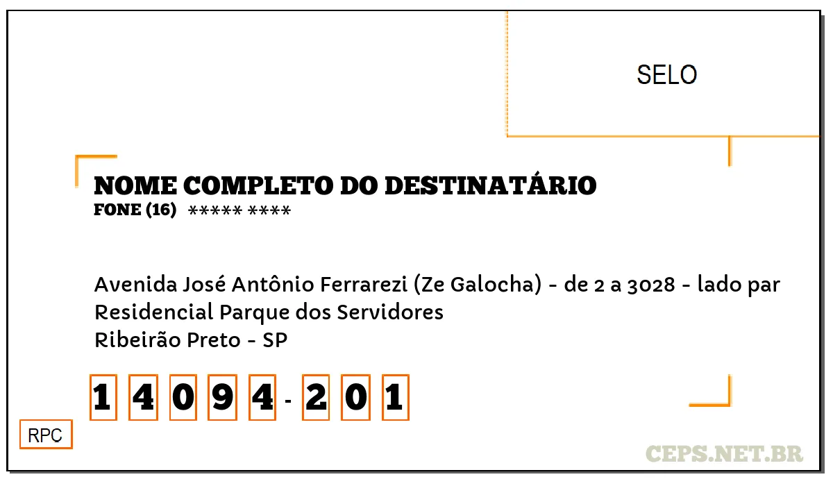 CEP RIBEIRÃO PRETO - SP, DDD 16, CEP 14094201, AVENIDA JOSÉ ANTÔNIO FERRAREZI (ZE GALOCHA) - DE 2 A 3028 - LADO PAR, BAIRRO RESIDENCIAL PARQUE DOS SERVIDORES.